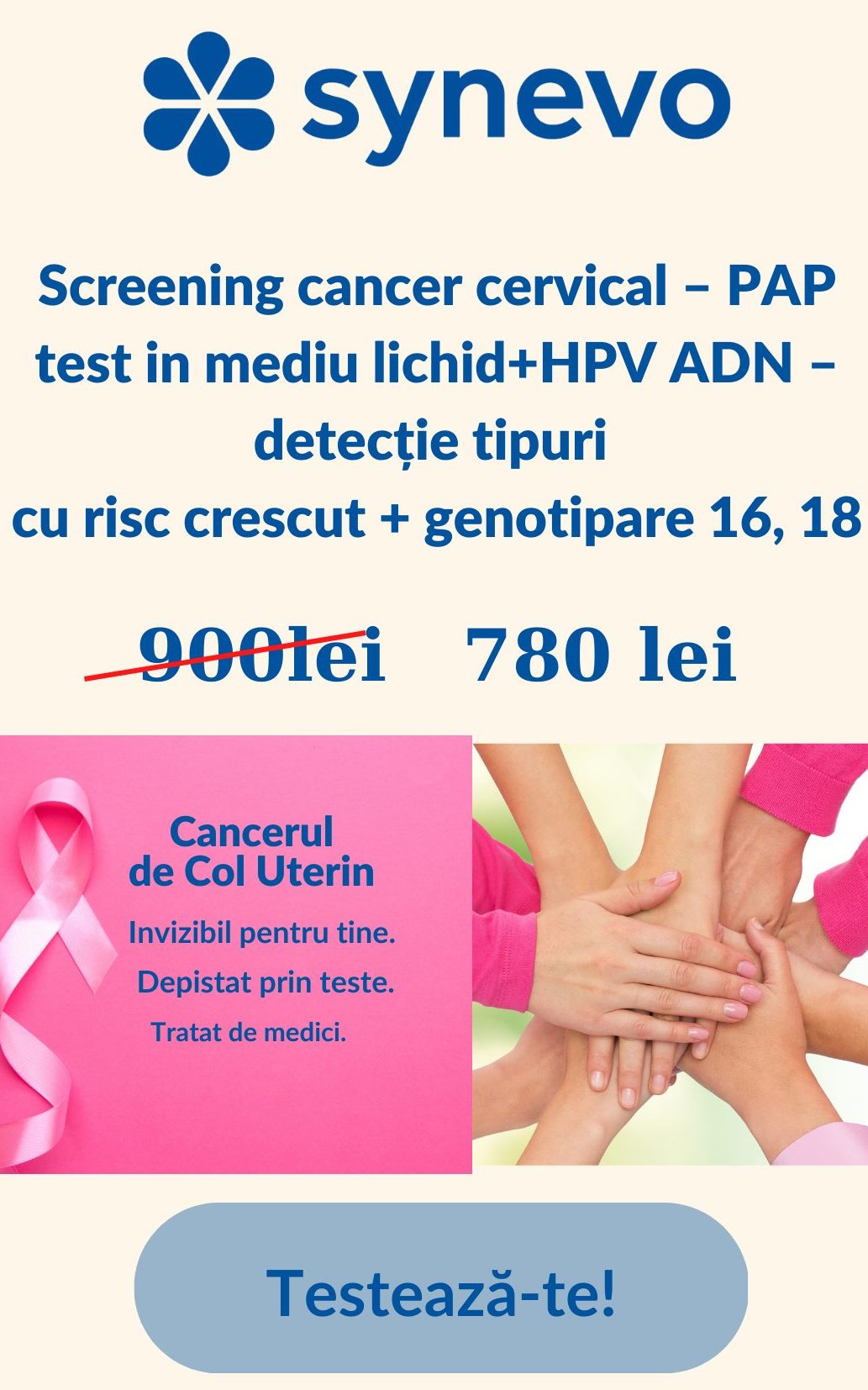 Campanie promoționala: Screening cancer cervical – PAP test in mediu lichid + HPV ADN – detectie tipuri cu risc crescut + genotipare 16, 18 - Synevo